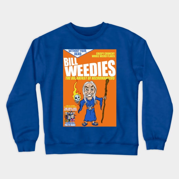 Bill Weedies: The Breakfast of Necromancers Without Your Head Monster Cereal Crewneck Sweatshirt by WithoutYourHead